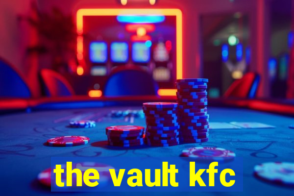 the vault kfc